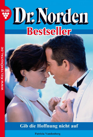 Patricia Vandenberg: Dr. Norden Bestseller 186 – Arztroman