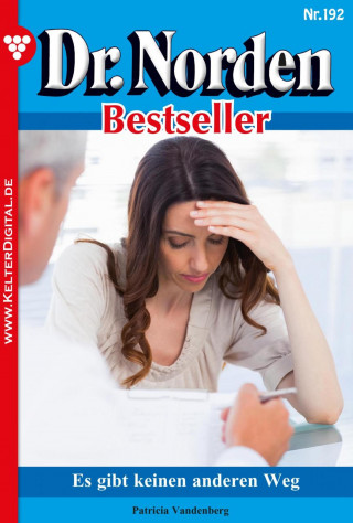 Patricia Vandenberg: Dr. Norden Bestseller 192 – Arztroman