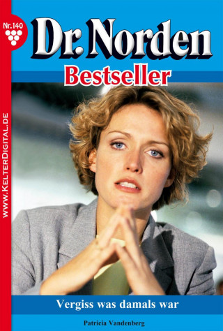 Patricia Vandenberg: Dr. Norden Bestseller 140 – Arztroman