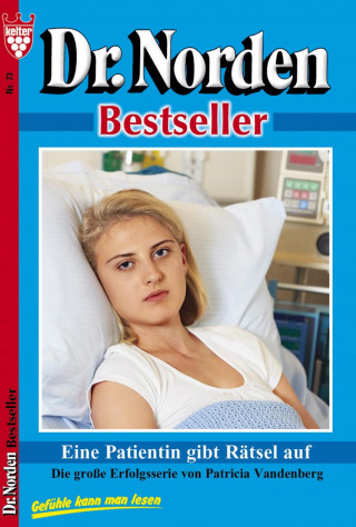 Patricia Vandenberg: Dr. Norden Bestseller 73 – Arztroman
