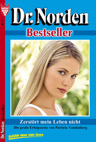 Patricia Vandenberg: Dr. Norden Bestseller 77 – Arztroman