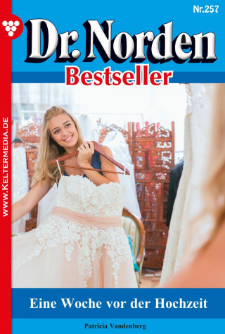 Patricia Vandenberg: Eine Woche vor der Hochzeit