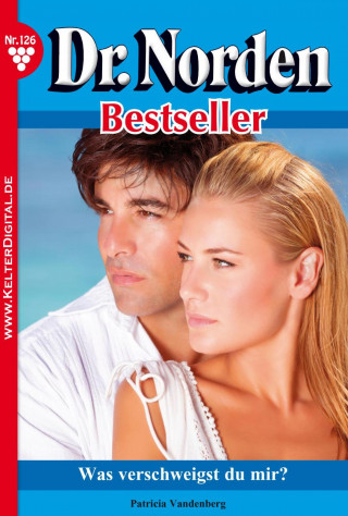 Patricia Vandenberg: Dr. Norden Bestseller 126 – Arztroman