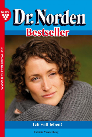 Patricia Vandenberg: Dr. Norden Bestseller 127 – Arztroman