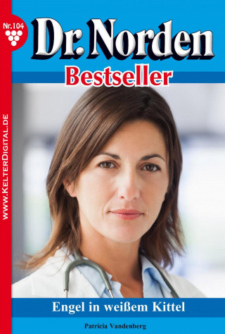 Patricia Vandenberg: Dr. Norden Bestseller 104 – Arztroman