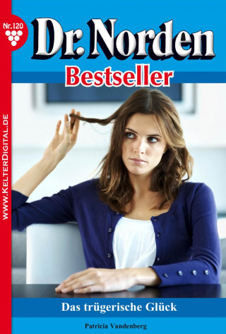 Patricia Vandenberg: Dr. Norden Bestseller 120 – Arztroman