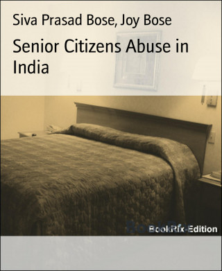 Siva Prasad Bose, Joy Bose: Senior Citizens Abuse in India