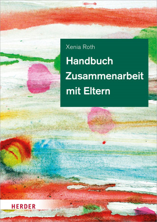 Xenia Roth: Handbuch Zusammenarbeit mit Eltern