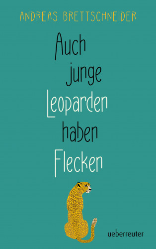 Andreas Brettschneider: Auch junge Leoparden haben Flecken