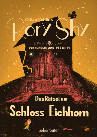Oliver Schlick: Rory Shy, der schüchterne Detektiv - Das Rätsel um Schloss Eichhorn: Ausgezeichnet mit dem Glauser-Preis 2023 ("Rory Shy"-Reihe, Bd. 3)