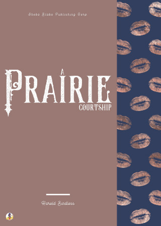 Harold Bindloss, Sheba Blake: A Prairie Courtship