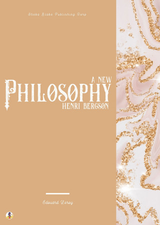Edouard Leroy, Sheba Blake: A New Philosophy: Henri Bergson