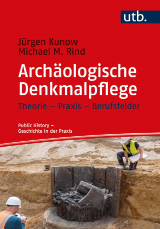Jürgen Kunow, Michael M. Rind: Archäologische Denkmalpflege