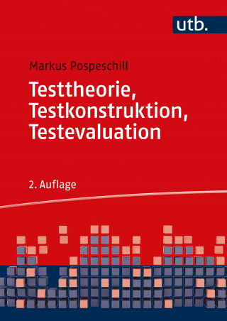Markus Pospeschill: Testtheorie, Testkonstruktion, Testevaluation