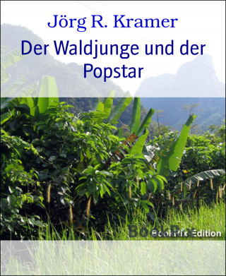 Jörg R. Kramer: Der Waldjunge und der Popstar
