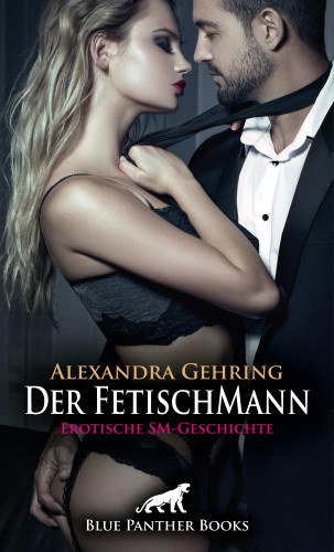 Alexandra Gehring: Der FetischMann | Erotische SM-Geschichte