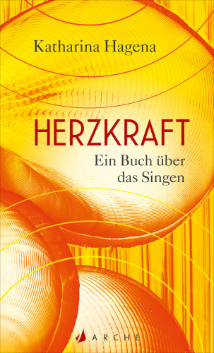 Katharina Hagena: Herzkraft