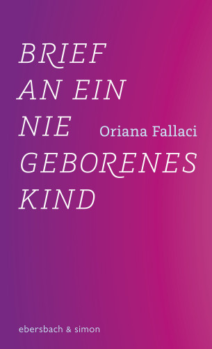 Oriana Fallaci: Brief an ein nie geborenes Kind