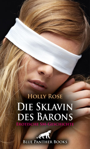 Holly Rose: Die Sklavin des Barons | Erotische SM-Geschichte