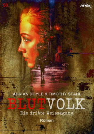 Adrian Doyle, Timothy Stahl: BLUTVOLK, Band 50: DIE DRITTE WEISSAGUNG