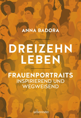 Anna Badora: Dreizehn Leben