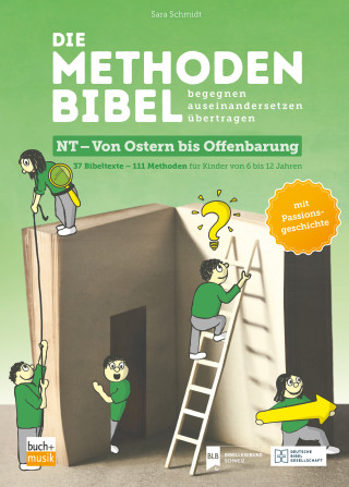 Sara Schmidt: Die Methodenbibel NT - Von Ostern bis Offenbarung