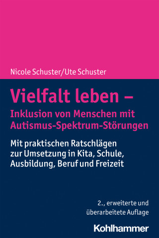 Nicole Schuster, Ute Schuster: Vielfalt leben - Inklusion von Menschen mit Autismus-Spektrum-Störungen