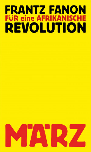Frantz Fanon: Für eine afrikanische Revolution