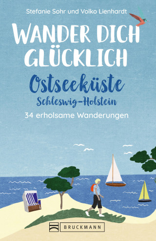 Stefanie Sohr, Volko Lienhardt: Wander dich glücklich – Ostseeküste Schleswig-Holstein