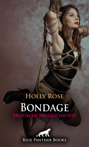 Holly Rose: Bondage | Erotische SM-Geschichte