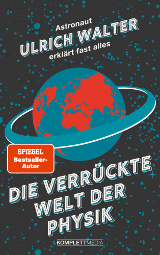 Prof. Dr. Ulrich Walter: Die verrückte Welt der Physik