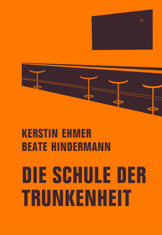 Kerstin Ehmer, Beate Hindermann: Die Schule der Trunkenheit