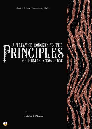 George Berkeley, Sheba Blake: A Treatise Concerning the Principles of Human Knowledge