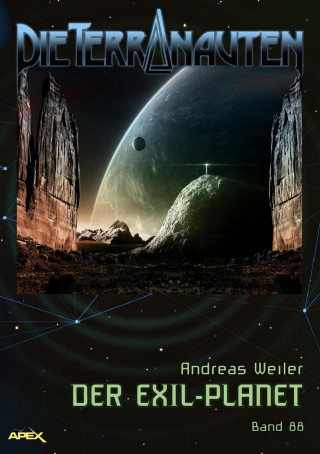 Andreas Weiler: DIE TERRANAUTEN, Band 88: DER EXIL-PLANET