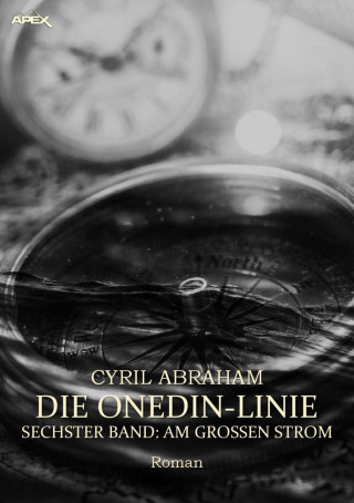 Cyril Abraham: DIE ONEDIN-LINIE: SECHSTER BAND - AM GROSSEN STROM