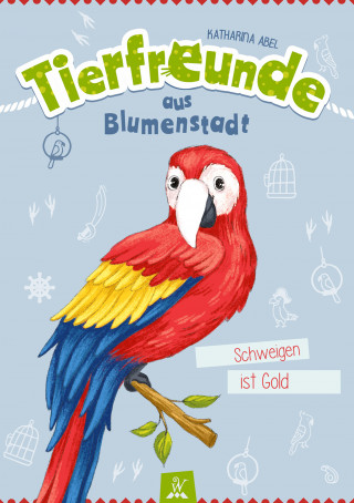 Katharina Abel: Tierfreunde aus Blumenstadt : Schweigen ist Gold