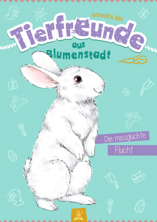 Katharina Abel: Tierfreunde aus Blumenstadt : Die missglückte Flucht
