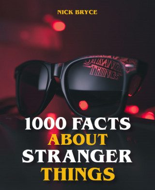 Nick Bryce: 1000 Facts About Stranger Things