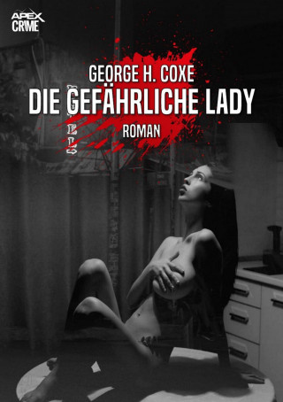 George H. Coxe: DIE GEFÄHRLICHE LADY