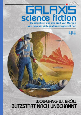 Wolfgang W. Bröll: GALAXIS SCIENCE FICTION, Band 44: BLITZSTART NACH UNBEKANNT