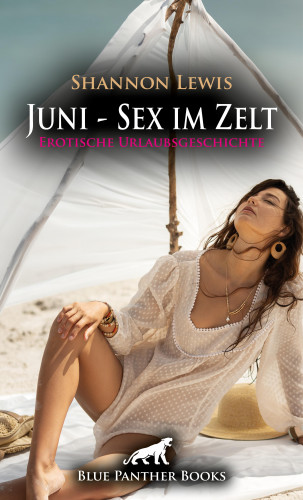 Shannon Lewis: Juni - Sex im Zelt | Erotische Urlaubsgeschichte
