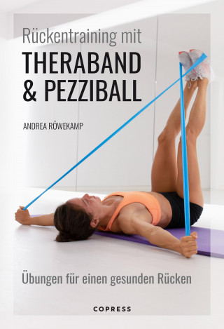 Andrea Röwekamp: Rückentraining mit Theraband und Pezziball. Übungen für einen gesunden Rücken