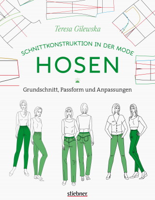 Teresa Gilewska: Schnittkonstruktion in der Mode: Hosen