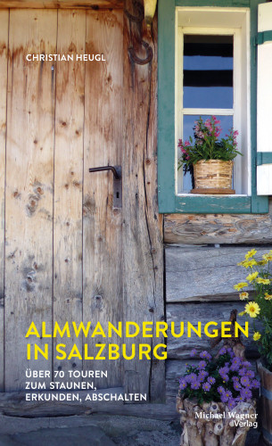 Christian Heugl: Almwanderungen in Salzburg