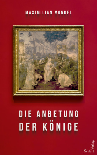 Maximilian Mondel: Die Anbetung der Könige