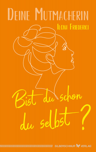 Ilona Friederici: Bist du schon du selbst?