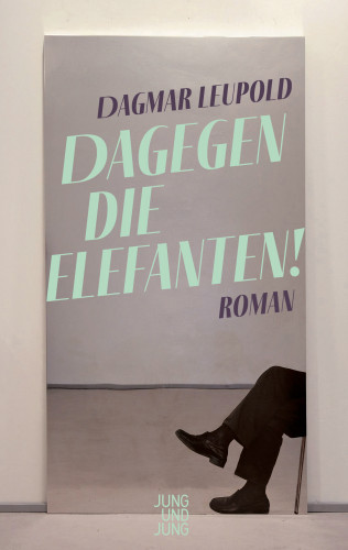 Dagmar Leupold: Dagegen die Elefanten!