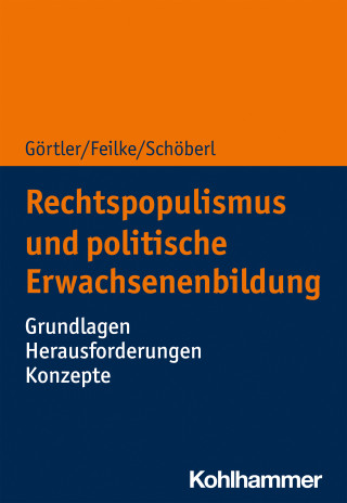 Michael Görtler, Lena Feilke, Cora Schöberl: Rechtspopulismus und politische Erwachsenenbildung