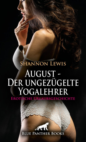 Shannon Lewis: August - Der ungezügelte Yogalehrer | Erotische Urlaubsgeschichte