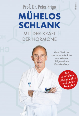 Peter Frigo: Mühelos schlank mit der Kraft der Hormone